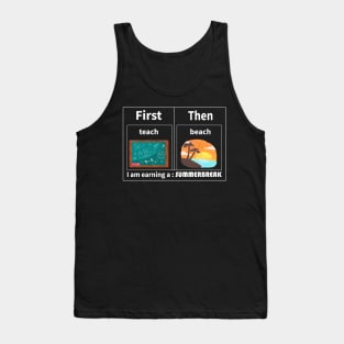 Teach Then Beach I Am Earning A Summer Break Tank Top